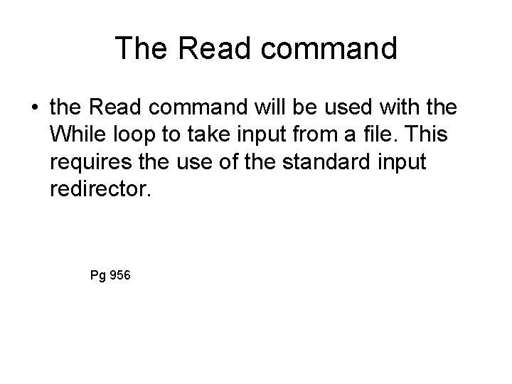 The Read command • the Read command will be used with the While loop