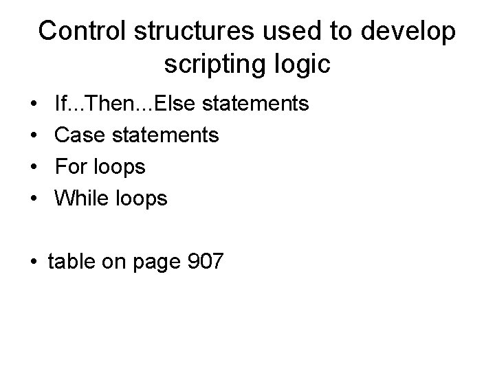 Control structures used to develop scripting logic • • If. . . Then. .