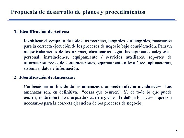 Propuesta de desarrollo de planes y procedimientos 1. Identificación de Activos: Identificar el conjunto