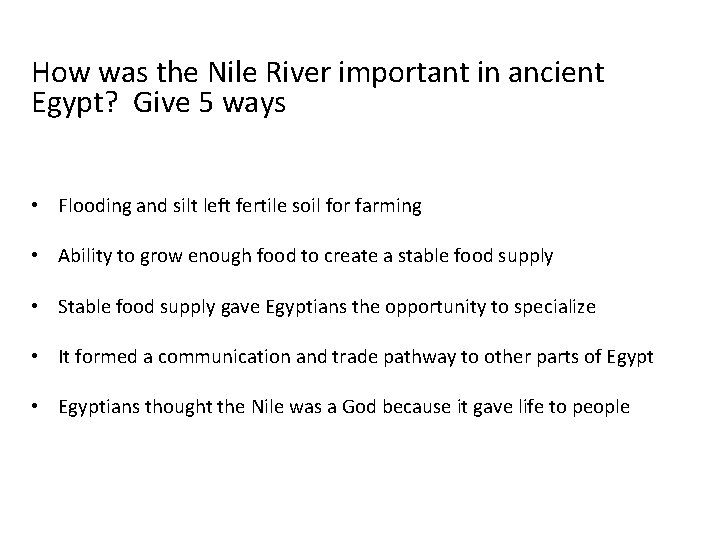How was the Nile River important in ancient Egypt? Give 5 ways • Flooding How was the Nile River important in ancient Egypt? Give 5 ways • Flooding