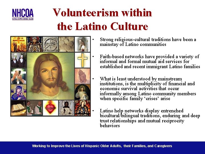 Volunteerism within the Latino Culture • Strong religious-cultural traditions have been a mainstay of