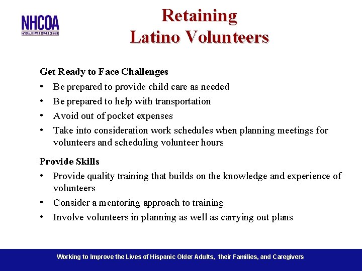 Retaining Latino Volunteers Get Ready to Face Challenges • • Be prepared to provide