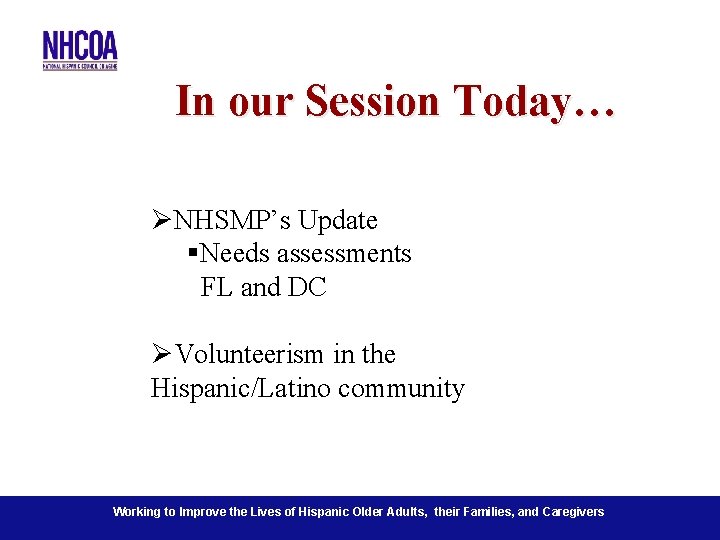 In our Session Today… ØNHSMP’s Update §Needs assessments FL and DC ØVolunteerism in the