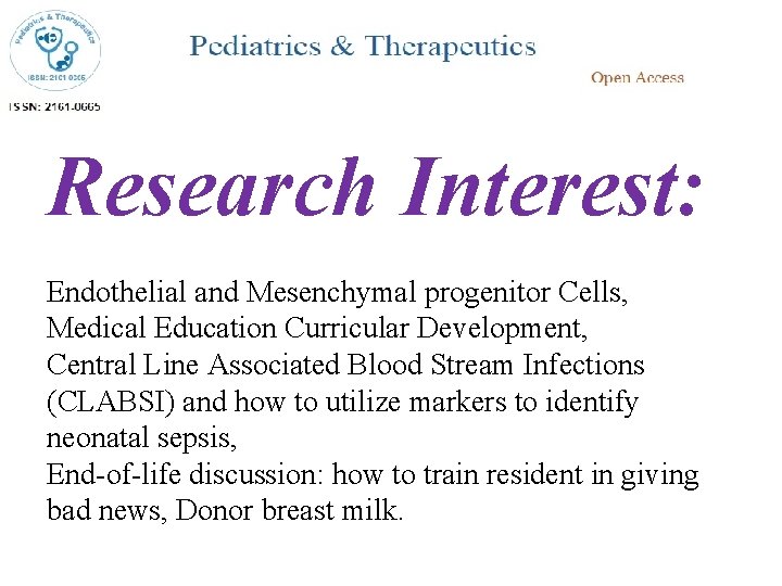 Research Interest: Endothelial and Mesenchymal progenitor Cells, Medical Education Curricular Development, Central Line Associated