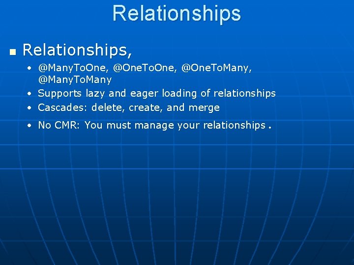 Relationships n Relationships, • @Many. To. One, @One. To. Many, @Many. To. Many •