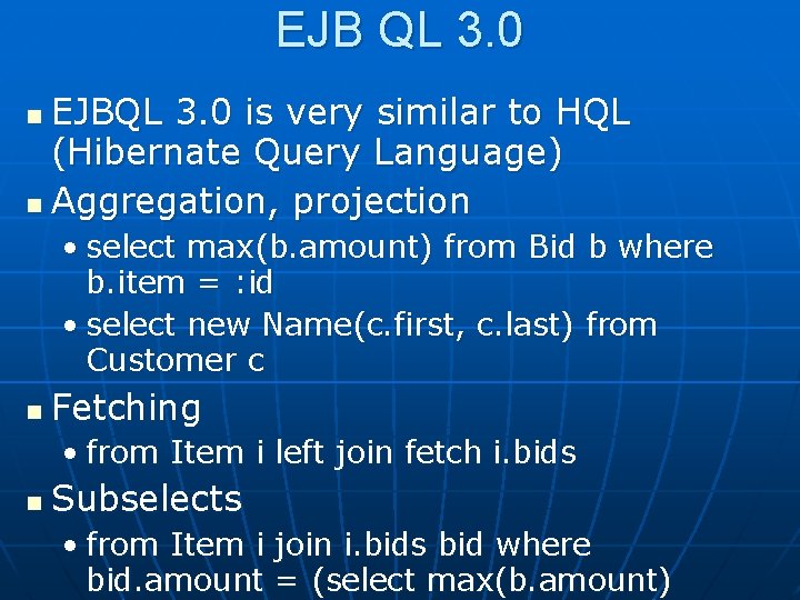 EJB QL 3. 0 EJBQL 3. 0 is very similar to HQL (Hibernate Query