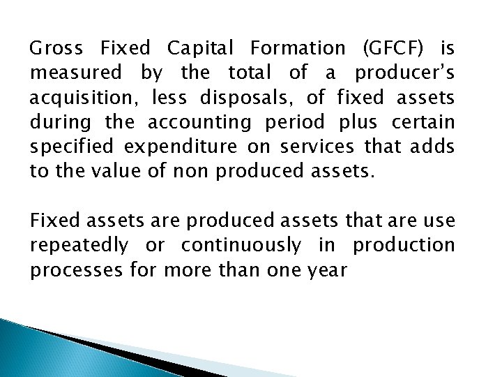 Gross Fixed Capital Formation (GFCF) is measured by the total of a producer’s acquisition,