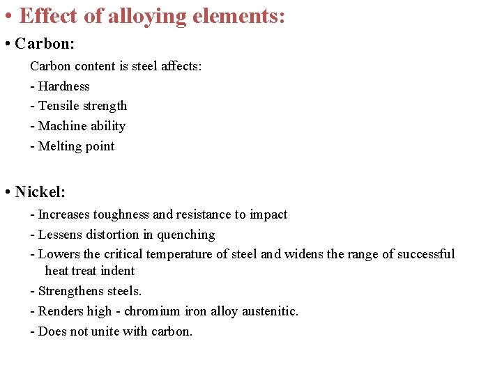  • Effect of alloying elements: • Carbon: Carbon content is steel affects: -