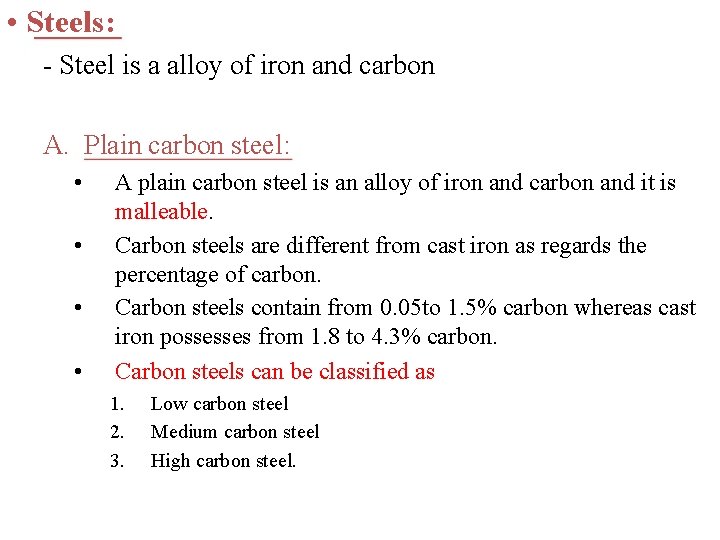  • Steels: - Steel is a alloy of iron and carbon A. Plain