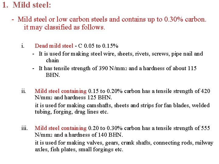1. Mild steel: - Mild steel or low carbon steels and contains up to