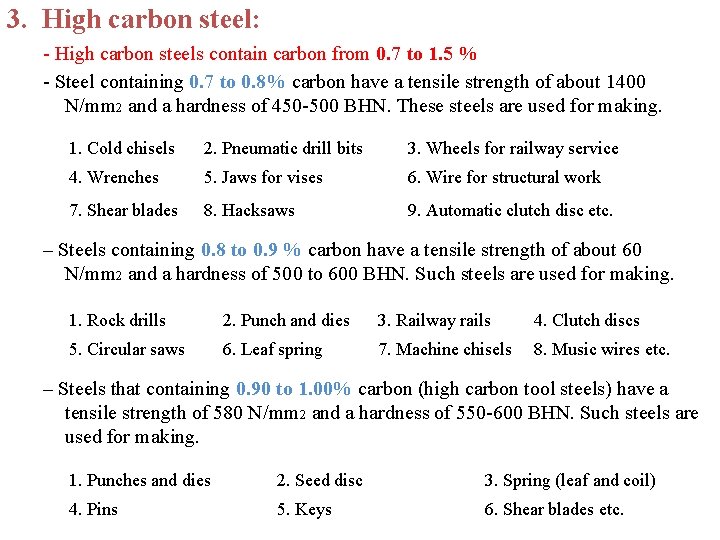 3. High carbon steel: - High carbon steels contain carbon from 0. 7 to