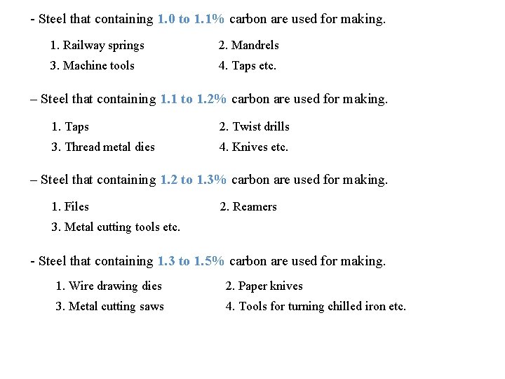 - Steel that containing 1. 0 to 1. 1% carbon are used for making.