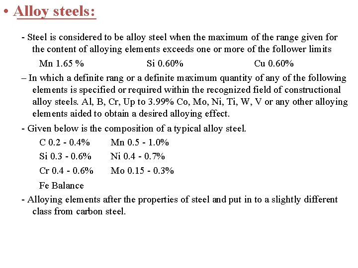 • Alloy steels: - Steel is considered to be alloy steel when the