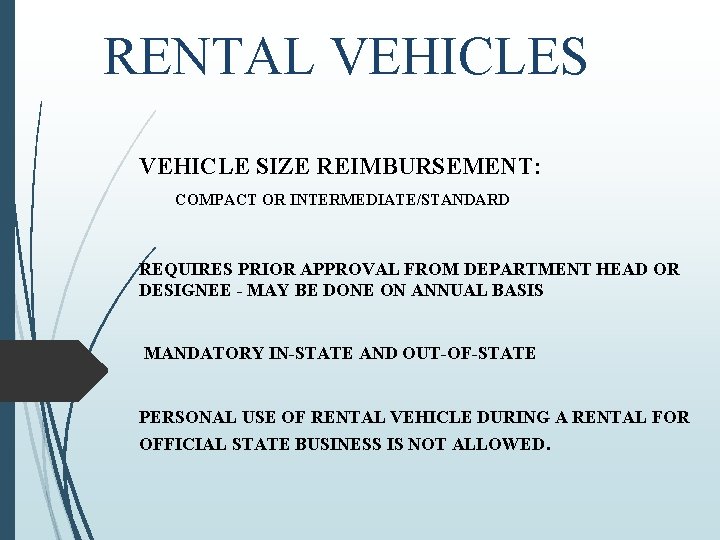RENTAL VEHICLES VEHICLE SIZE REIMBURSEMENT: COMPACT OR INTERMEDIATE/STANDARD REQUIRES PRIOR APPROVAL FROM DEPARTMENT HEAD