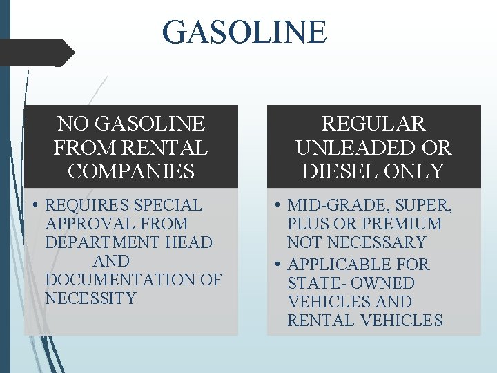 GASOLINE NO GASOLINE FROM RENTAL COMPANIES • REQUIRES SPECIAL APPROVAL FROM DEPARTMENT HEAD AND