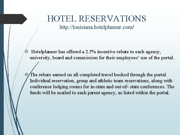 HOTEL RESERVATIONS http: //louisiana. hotelplanner. com/ Hotelplanner has offered a 2. 5% incentive rebate