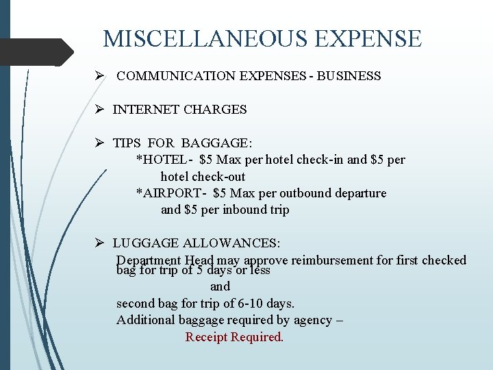 MISCELLANEOUS EXPENSE Ø COMMUNICATION EXPENSES - BUSINESS Ø INTERNET CHARGES Ø TIPS FOR BAGGAGE: