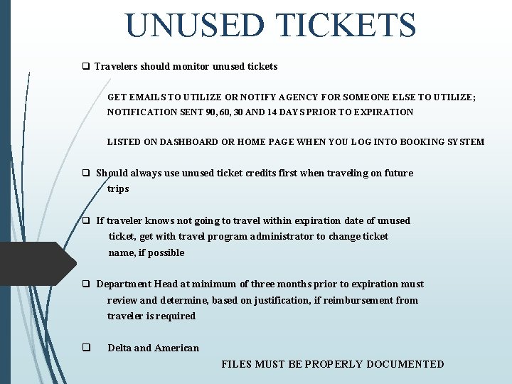 UNUSED TICKETS q Travelers should monitor unused tickets GET EMAILS TO UTILIZE OR NOTIFY