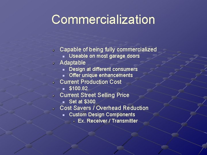 Commercialization Capable of being fully commercialized n Useable on most garage doors Adaptable n Commercialization Capable of being fully commercialized n Useable on most garage doors Adaptable n