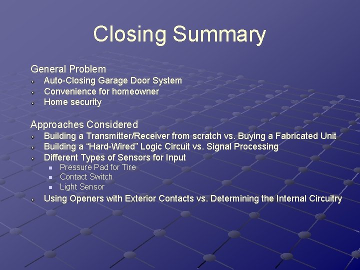 Closing Summary General Problem Auto-Closing Garage Door System Convenience for homeowner Home security Approaches Closing Summary General Problem Auto-Closing Garage Door System Convenience for homeowner Home security Approaches