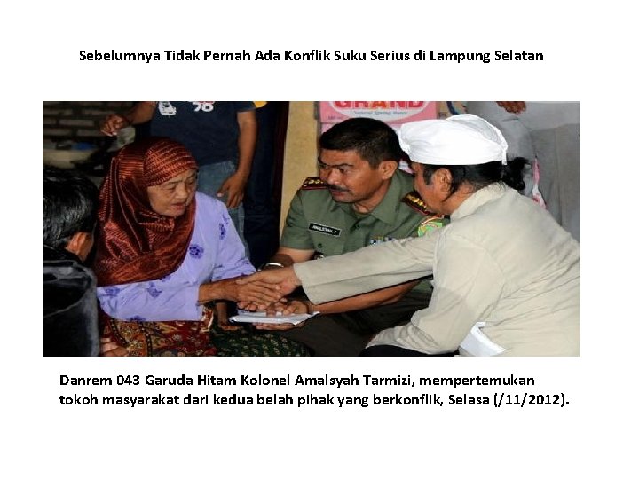 Sebelumnya Tidak Pernah Ada Konflik Suku Serius di Lampung Selatan Danrem 043 Garuda Hitam