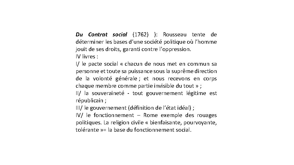 Du Contrat social (1762) ): Rousseau tente de déterminer les bases d’une société politique