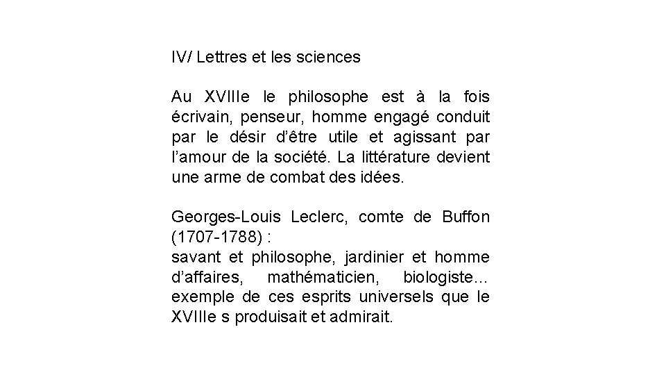 IV/ Lettres et les sciences Au XVIIIe le philosophe est à la fois écrivain,