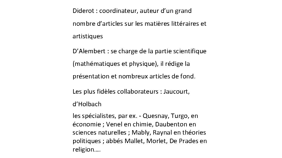 Diderot : coordinateur, auteur d’un grand nombre d’articles sur les matières littéraires et artistiques