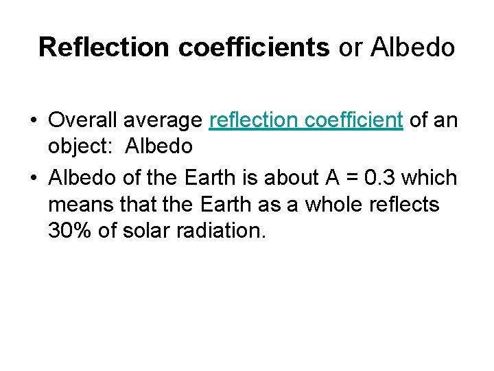 Reflection coefficients or Albedo • Overall average reflection coefficient of an object: Albedo •