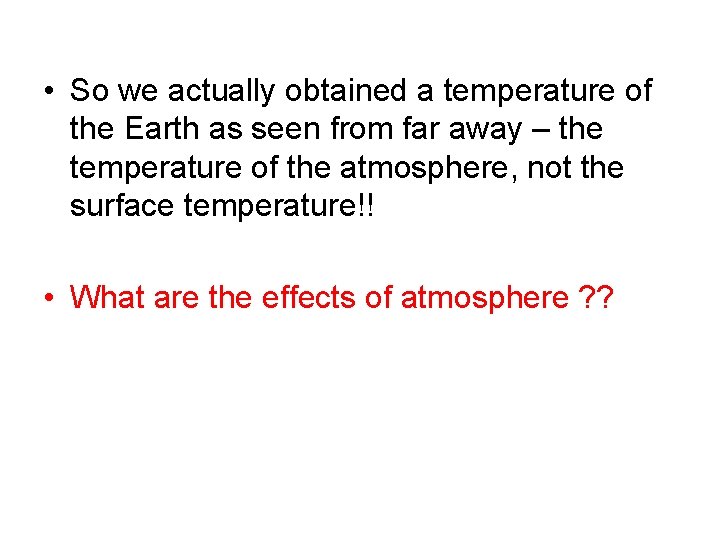  • So we actually obtained a temperature of the Earth as seen from