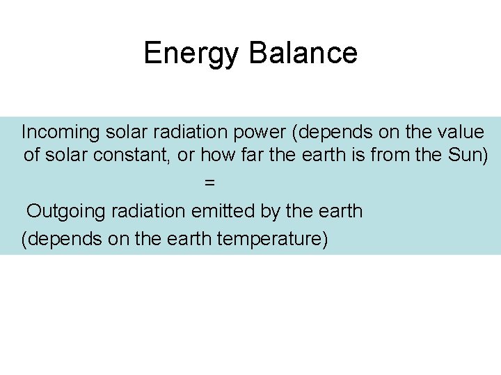 Energy Balance Incoming solar radiation power (depends on the value of solar constant, or