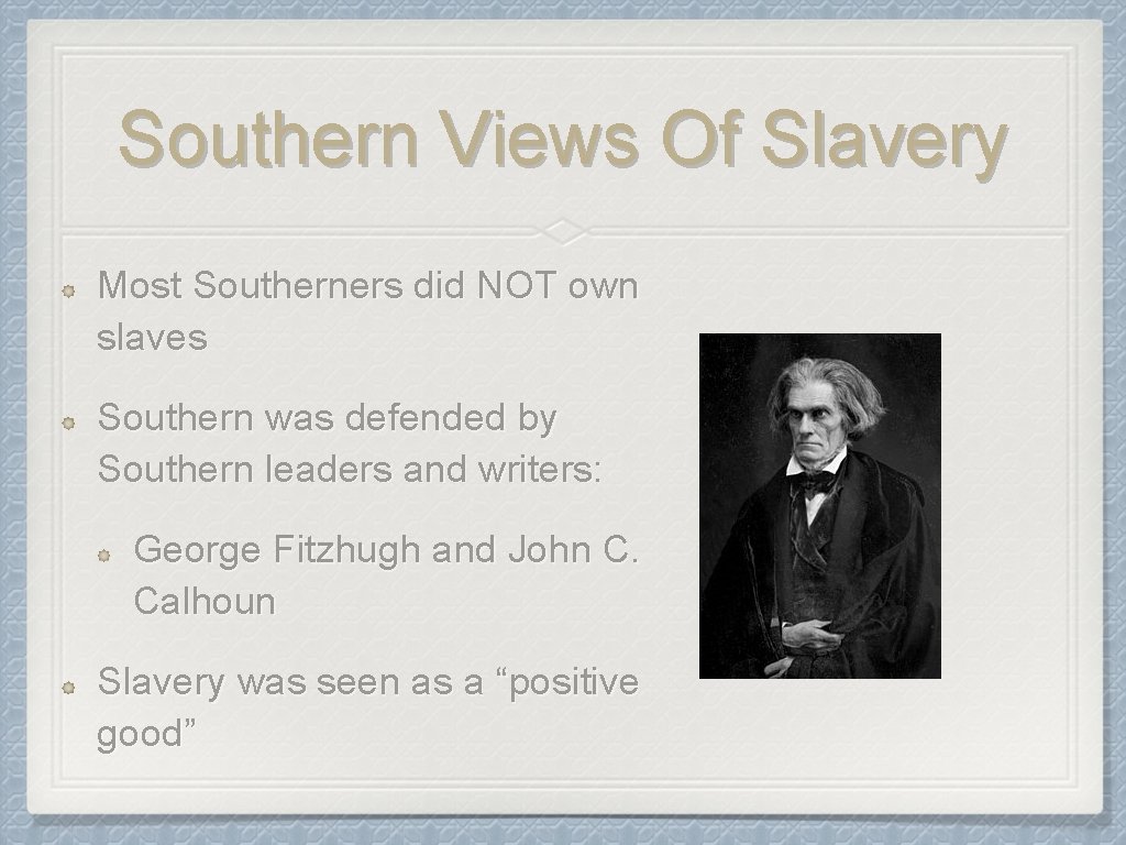 Southern Views Of Slavery Most Southerners did NOT own slaves Southern was defended by