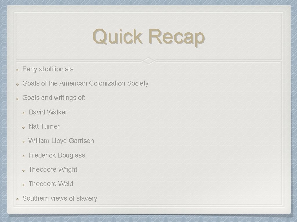 Quick Recap Early abolitionists Goals of the American Colonization Society Goals and writings of: