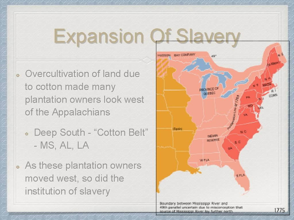 Expansion Of Slavery Overcultivation of land due to cotton made many plantation owners look
