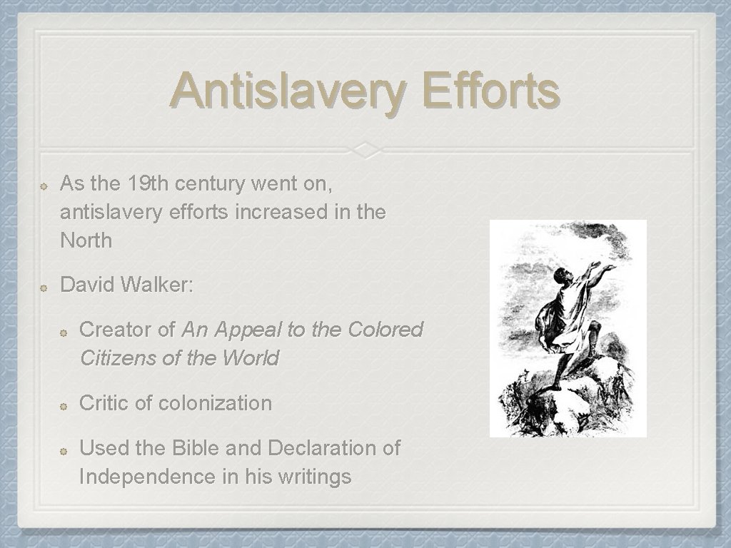 Antislavery Efforts As the 19 th century went on, antislavery efforts increased in the