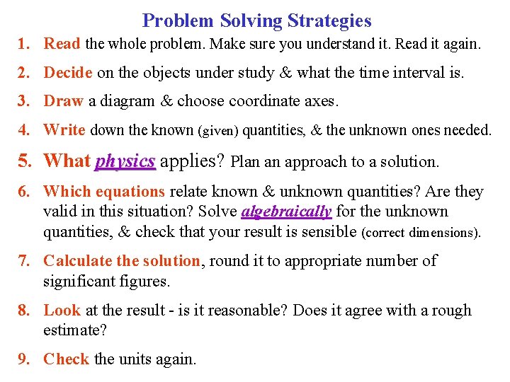 Problem Solving Strategies 1. Read the whole problem. Make sure you understand it. Read