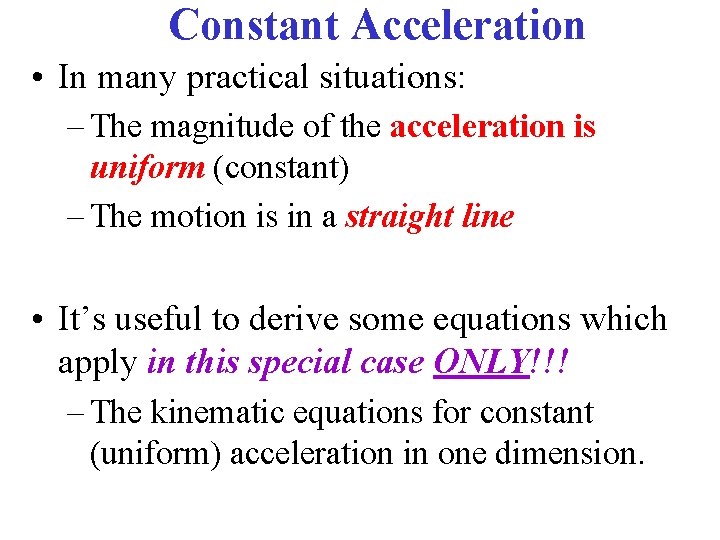 Constant Acceleration • In many practical situations: – The magnitude of the acceleration is