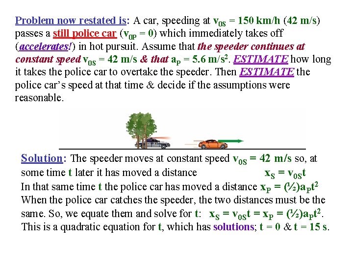 Problem now restated is: A car, speeding at v 0 S = 150 km/h