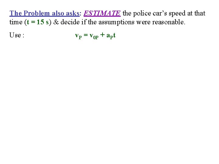 The Problem also asks: ESTIMATE the police car’s speed at that time (t =