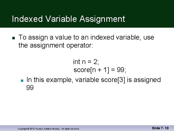 Indexed Variable Assignment n To assign a value to an indexed variable, use the