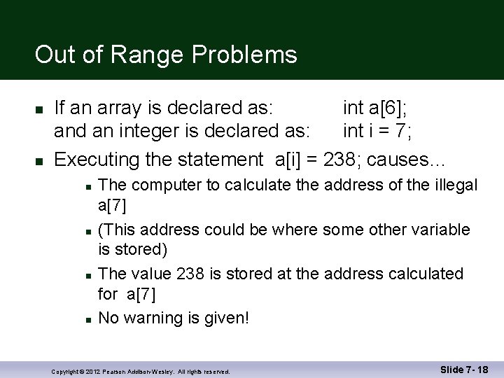 Out of Range Problems n n If an array is declared as: int a[6];