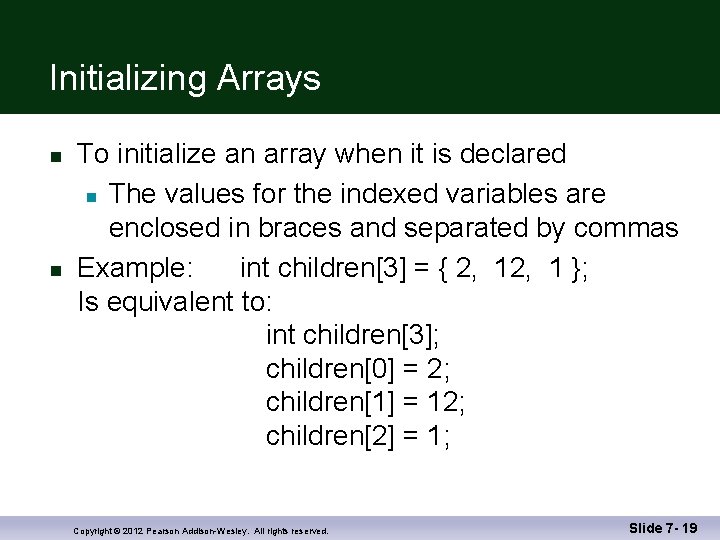 Initializing Arrays n n To initialize an array when it is declared n The