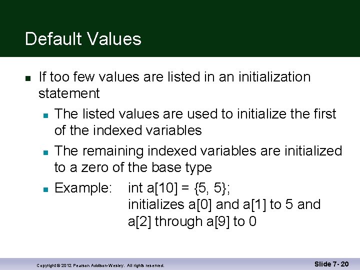 Default Values n If too few values are listed in an initialization statement n