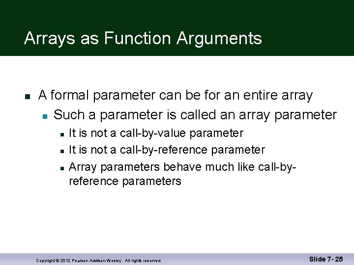 Arrays as Function Arguments n A formal parameter can be for an entire array