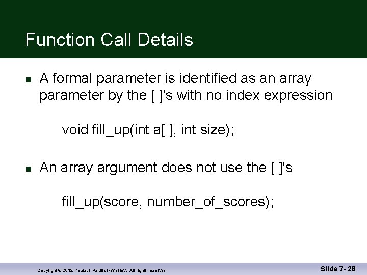 Function Call Details n A formal parameter is identified as an array parameter by