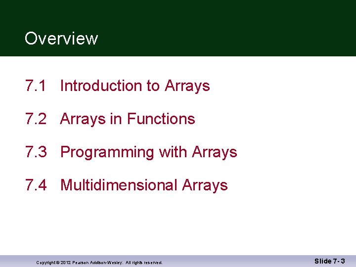 Overview 7. 1 Introduction to Arrays 7. 2 Arrays in Functions 7. 3 Programming