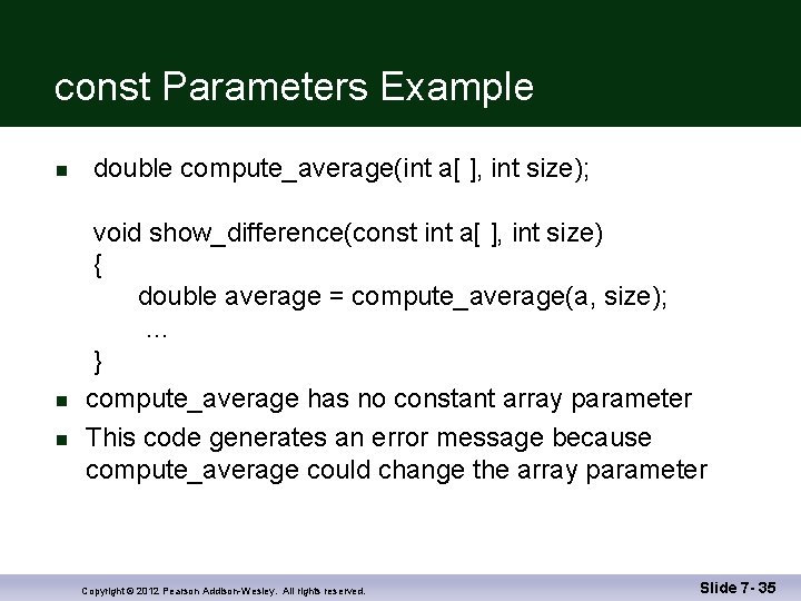 const Parameters Example n n n double compute_average(int a[ ], int size); void show_difference(const