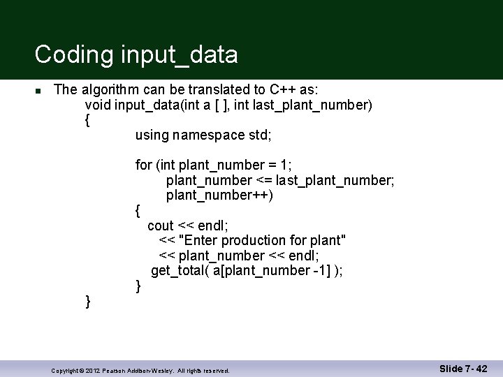 Coding input_data n The algorithm can be translated to C++ as: void input_data(int a