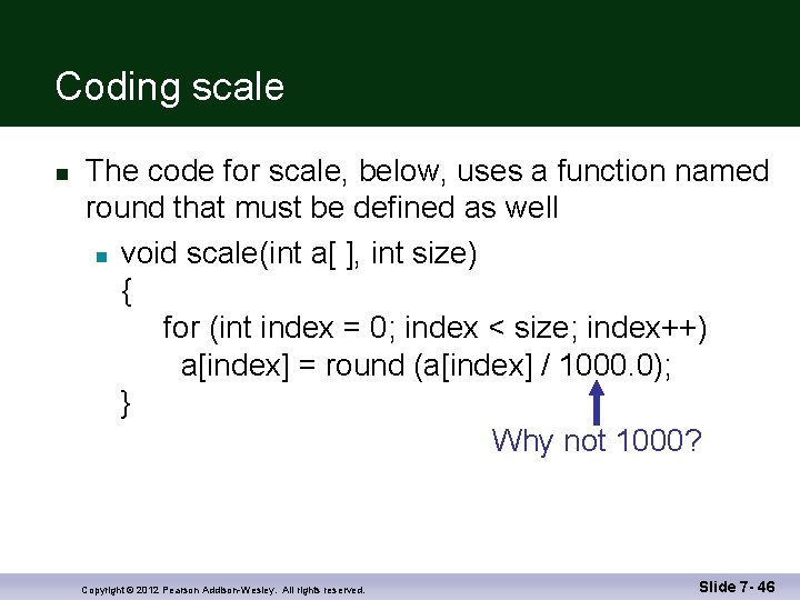 Coding scale n The code for scale, below, uses a function named round that