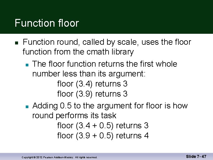 Function floor n Function round, called by scale, uses the floor function from the